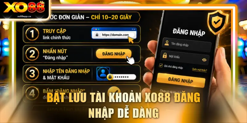 Bật lưu tài khoản XO88 đăng nhập dễ dàng