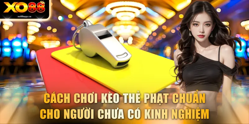 Cách Chơi Kèo Thẻ Phạt
