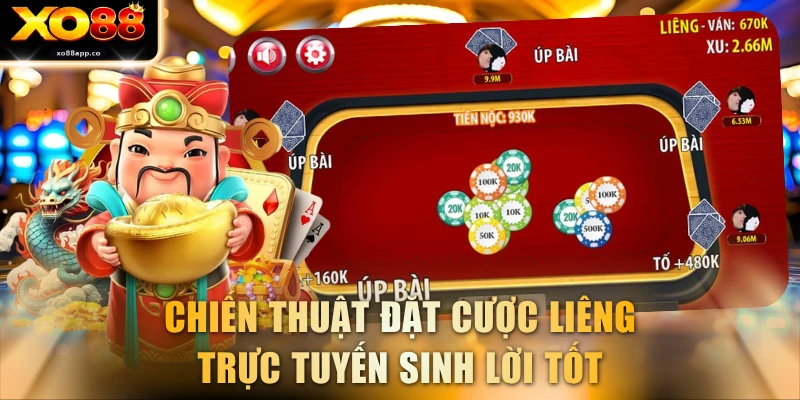 Chiến thuật đặt cược Liêng trực tuyến sinh lời tốt