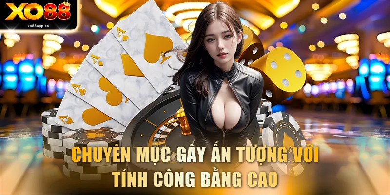 Chuyên mục gây ấn tượng với tính công bằng cao