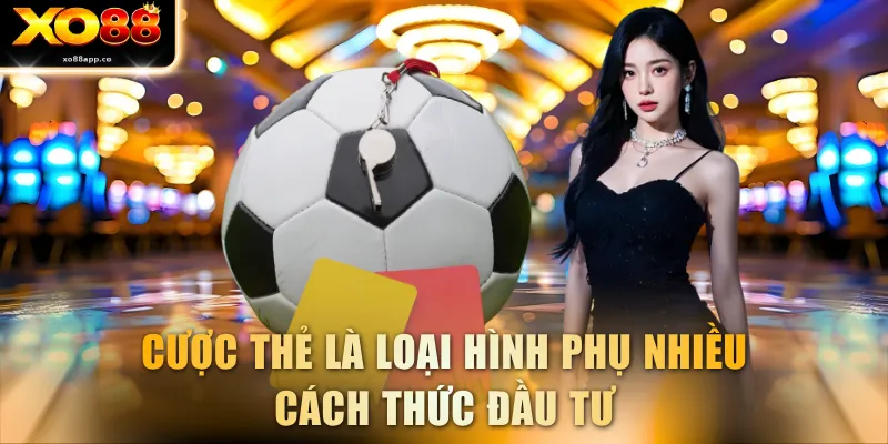 Cược thẻ là loại hình phụ nhiều cách thức đầu tư
