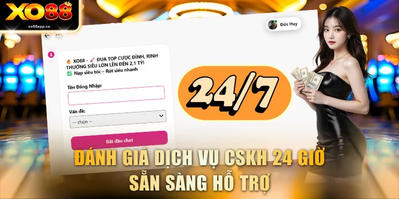 Đánh giá dịch vụ CSKH 24 giờ sẵn sàng hỗ trợ