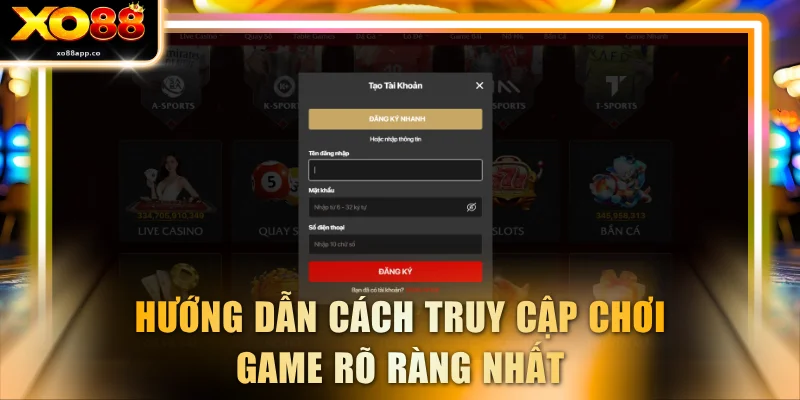 Hướng dẫn cách truy cập chơi game rõ ràng nhất
