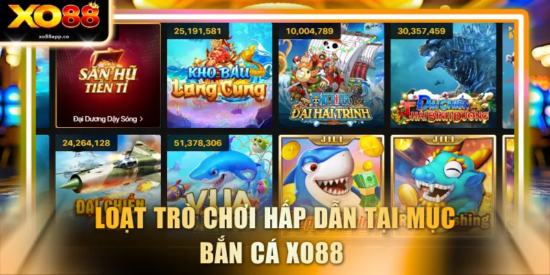 Loạt trò chơi hấp dẫn tại mục bắn cá XO88 