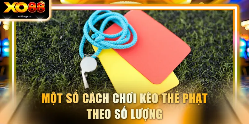 Một số cách chơi kèo thẻ phạt theo số lượng