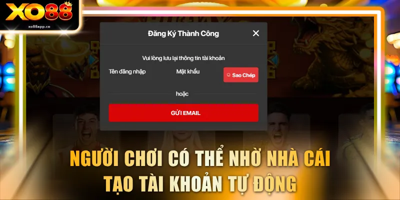 Người chơi có thể nhờ nhà cái tạo tài khoản tự động