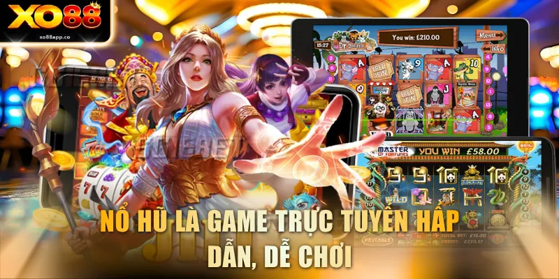 Nổ hũ là game trực tuyến hấp dẫn, dễ chơi