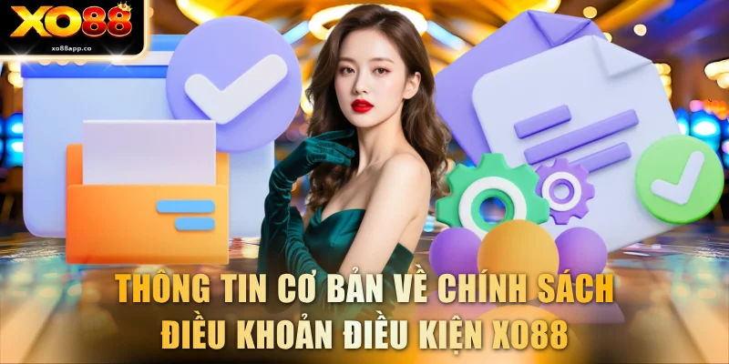 Thông tin cơ bản về chính sách điều khoản điều kiện XO88