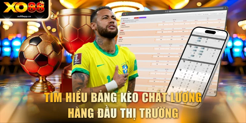 Tìm hiểu bảng kèo chất lượng hàng đầu thị trường