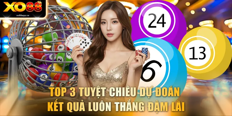 Top 3 tuyệt chiêu dự đoán kết quả luôn thắng đậm lãi